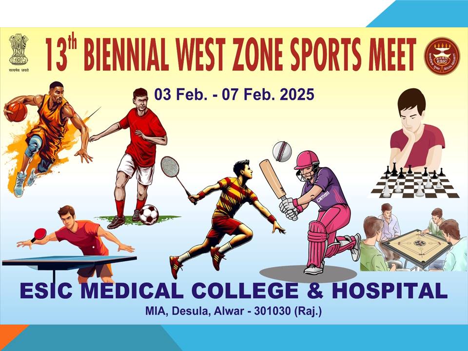 13th West Zone Sports Meet 03 Feb- 07 Feb. 2025 ESIC Medical College and Hospital, Alwar, Rajasthan